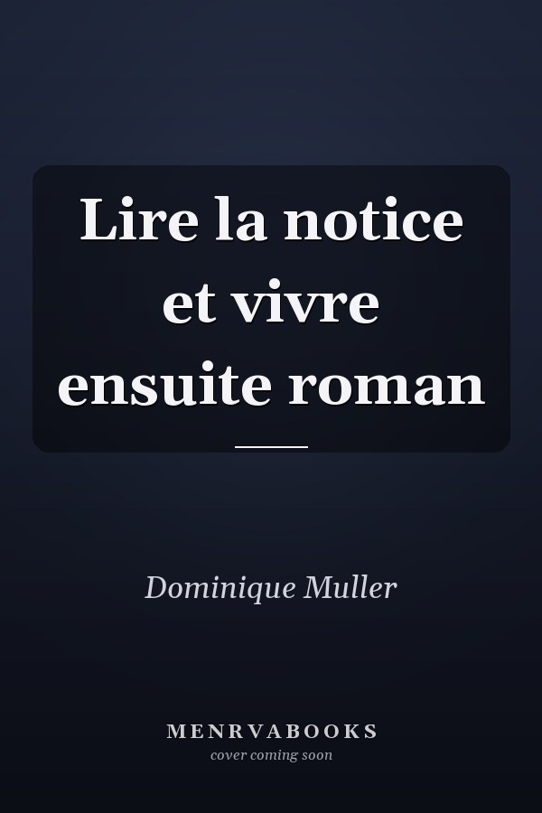 Lire la notice et vivre ensuite roman