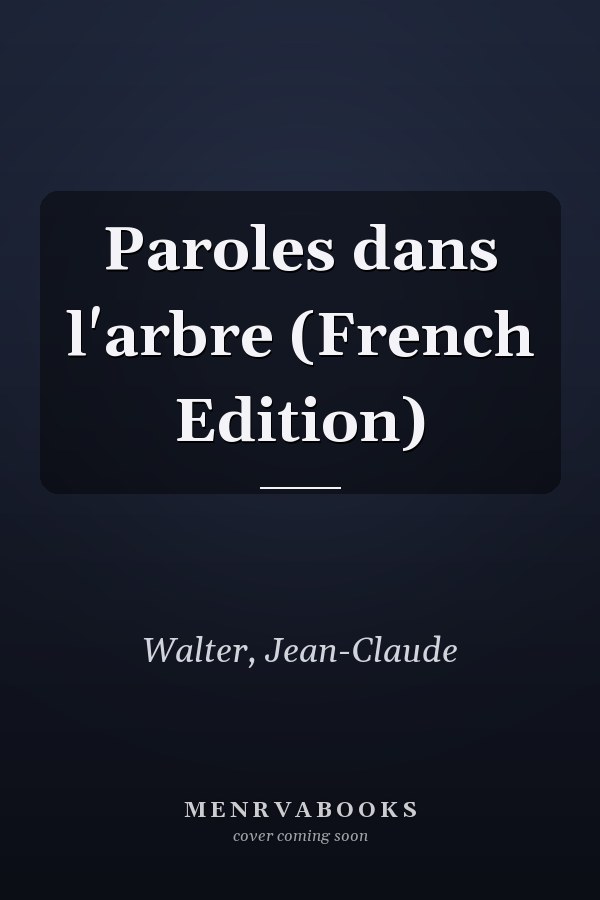 Paroles dans l'arbre (French Edition)