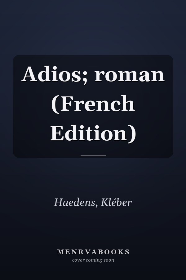 Adios; roman (French Edition)