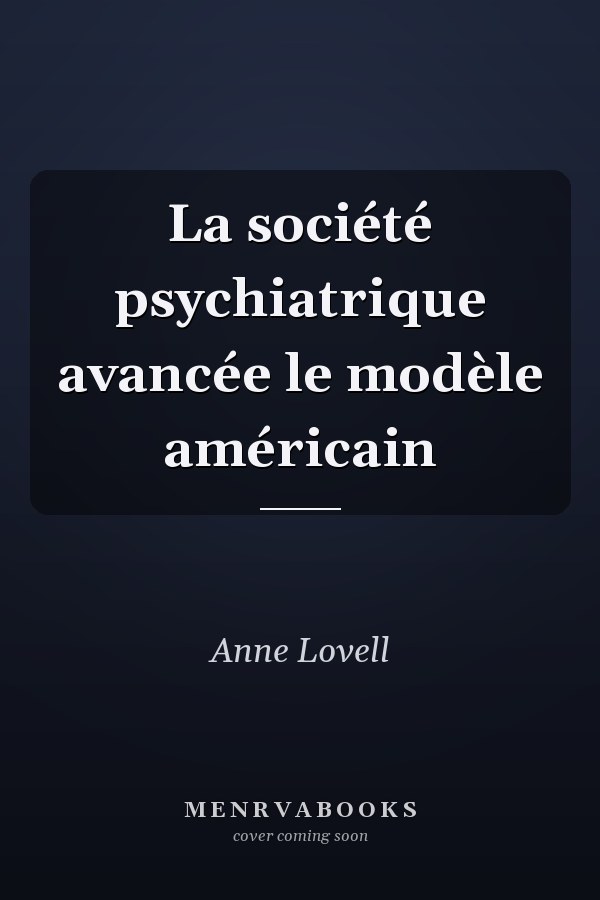 La société psychiatrique avancée le modèle américain
