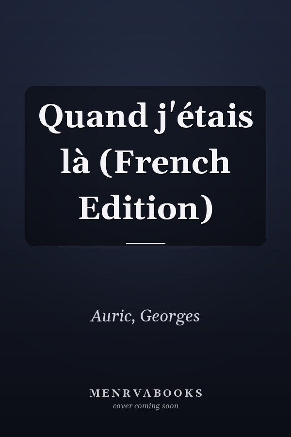 Quand j'étais là (French Edition)