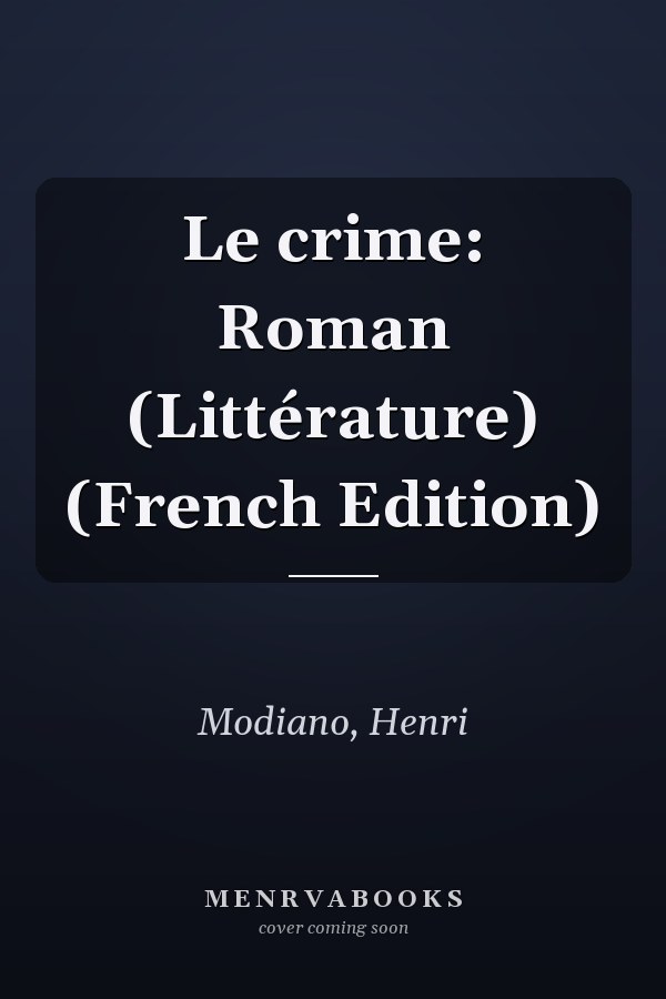 Le crime: Roman (Littérature) (French Edition)