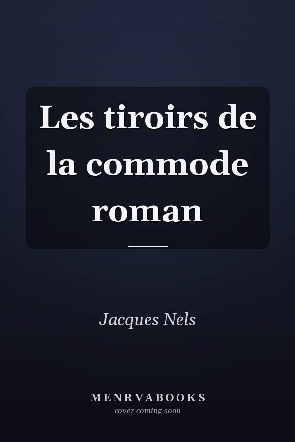 Les tiroirs de la commode roman