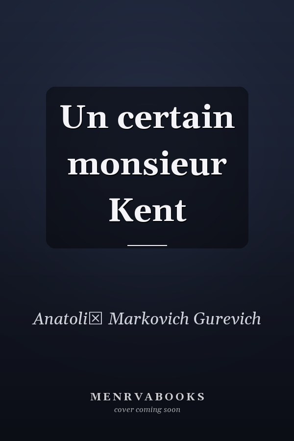 Un certain monsieur Kent