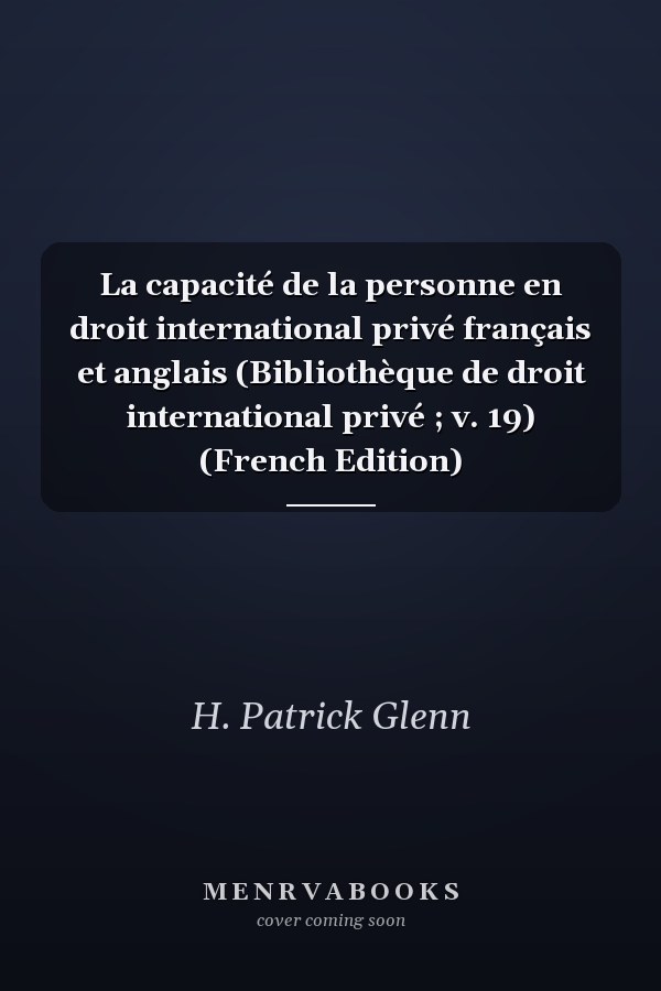 La capacité de la personne en droit international privé français et anglais (Bibliothèque de droit international privé ; v. 19) (French Edition)