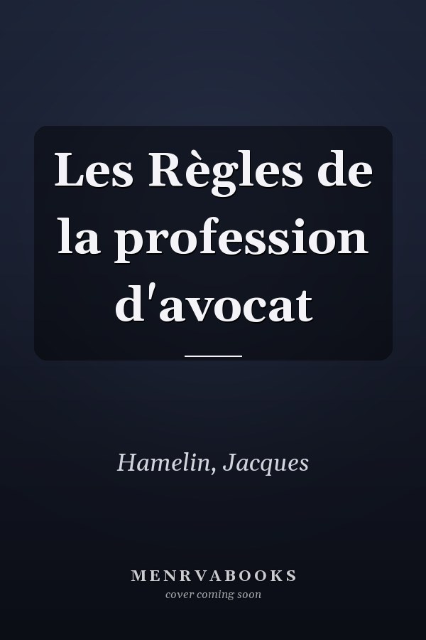 Les Règles de la profession d'avocat