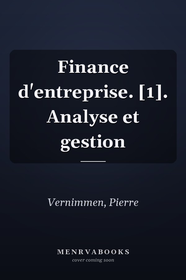 Finance d'entreprise. [1]. Analyse et gestion