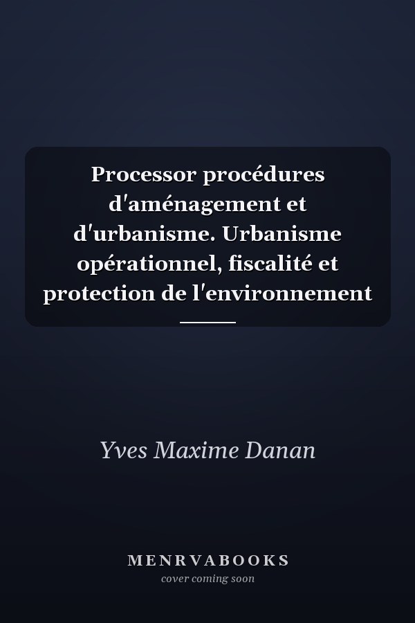 Processor procédures d'aménagement et d'urbanisme. Urbanisme opérationnel, fiscalité et protection de l'environnement