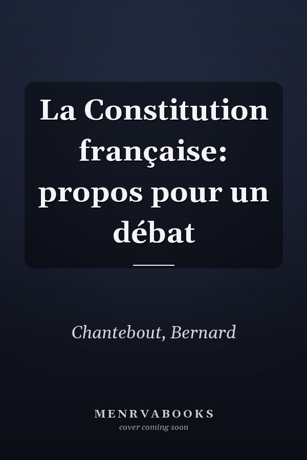 La Constitution française: propos pour un débat