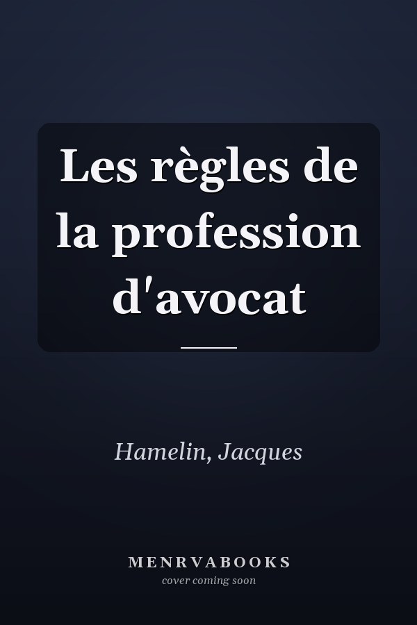 Les règles de la profession d'avocat