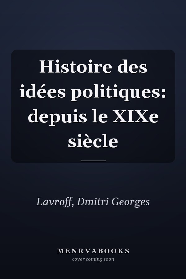 Histoire des idées politiques: depuis le XIXe siècle