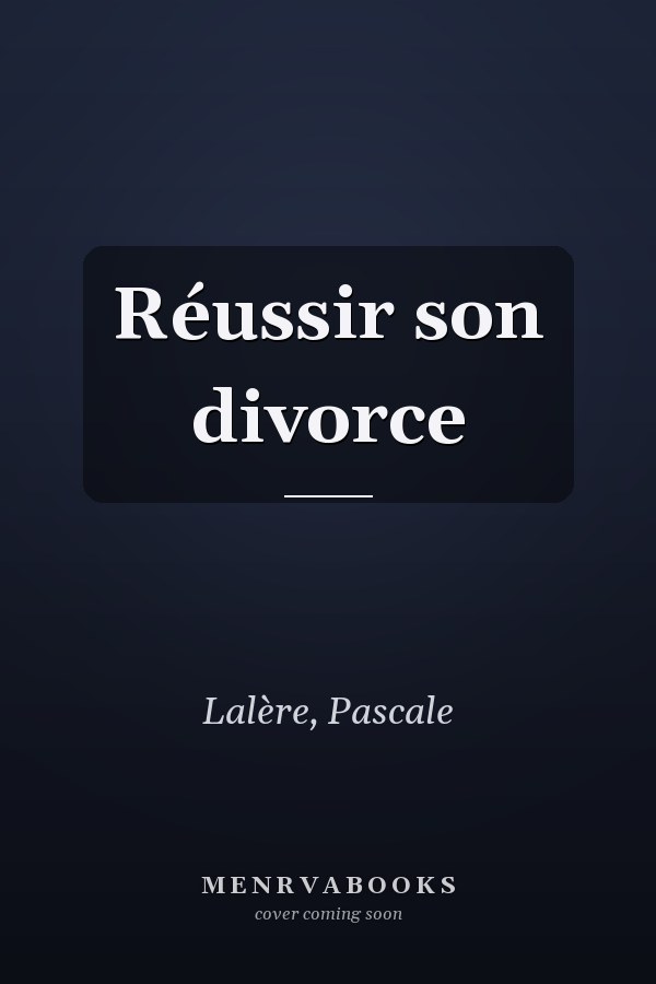 Réussir son divorce