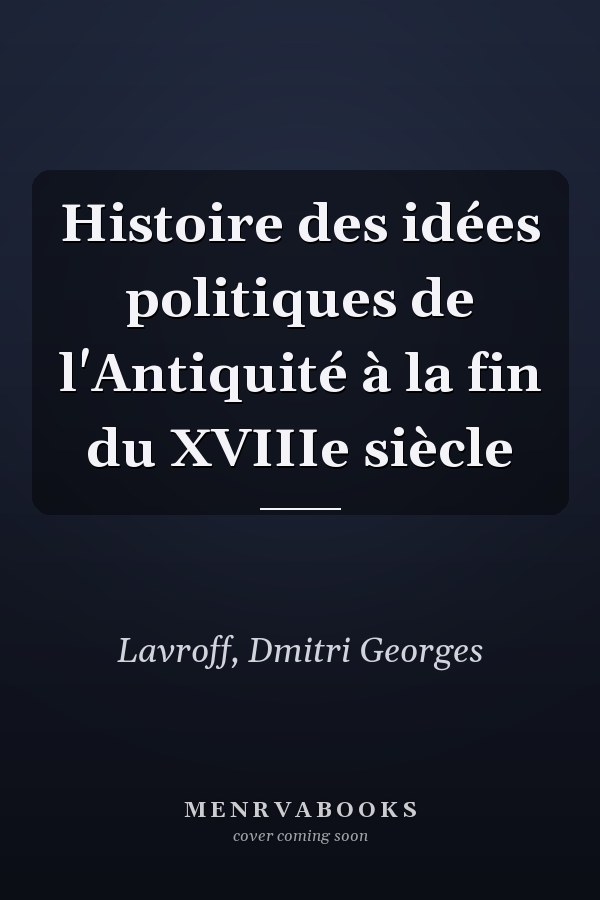 Histoire des idées politiques de l'Antiquité à la fin du XVIIIe siècle