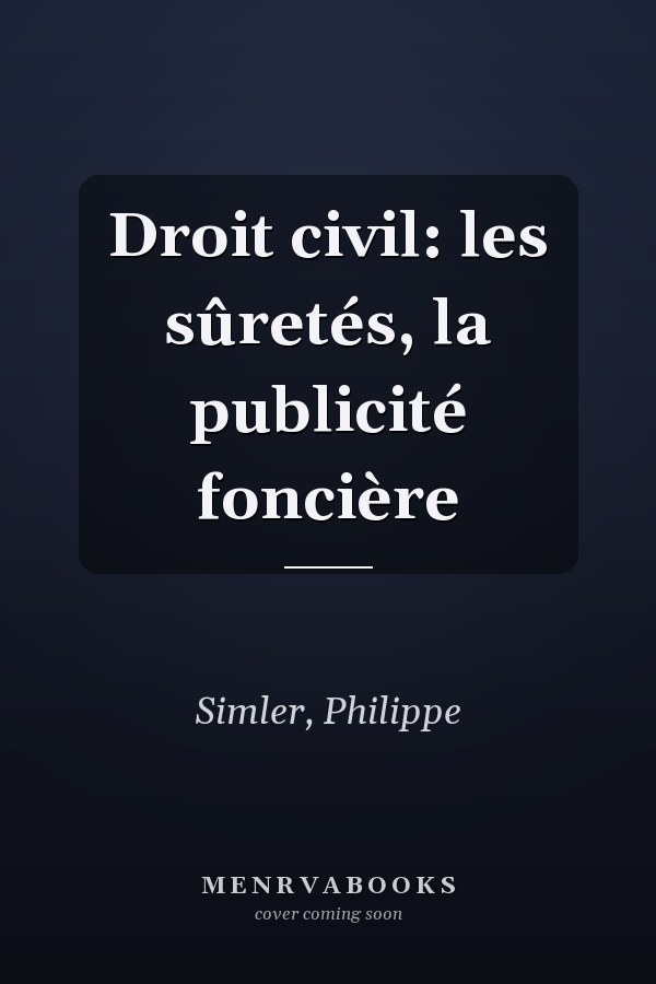 Droit civil: les sûretés, la publicité foncière