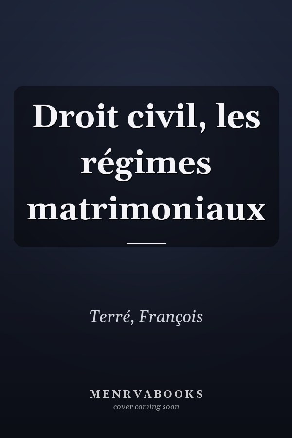 Droit civil, les régimes matrimoniaux
