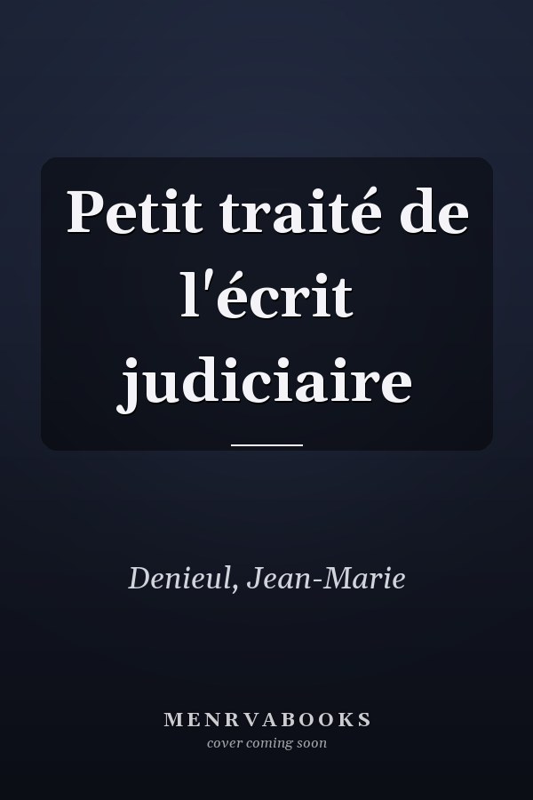 Petit traité de l'écrit judiciaire