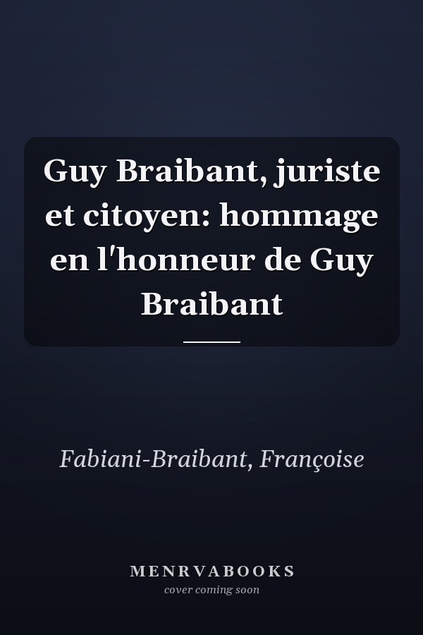 Guy Braibant, juriste et citoyen: hommage en l'honneur de Guy Braibant