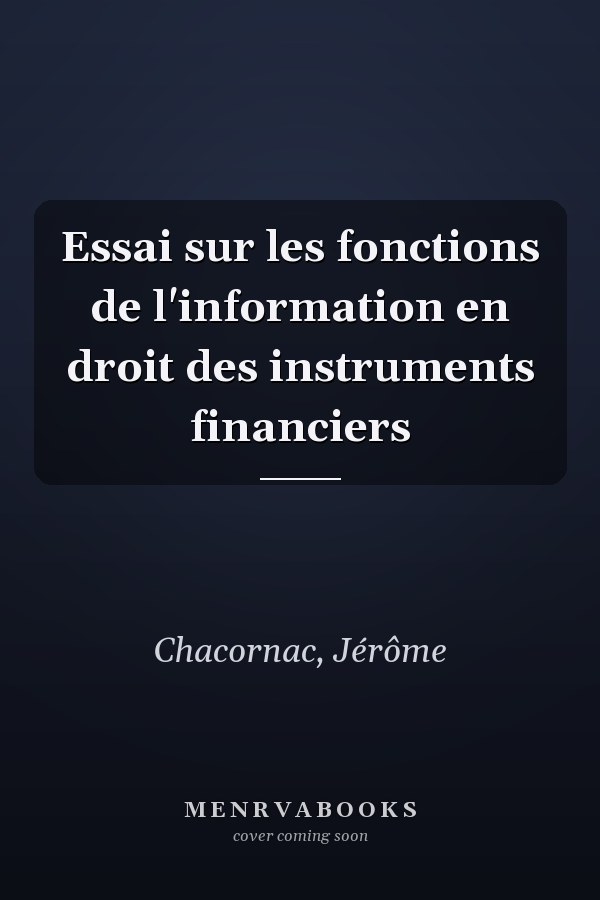 Essai sur les fonctions de l'information en droit des instruments financiers