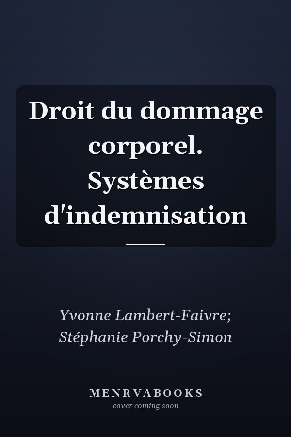 Droit du dommage corporel. Systèmes d'indemnisation