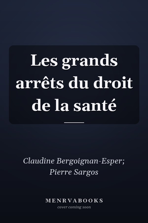 Les grands arrêts du droit de la santé
