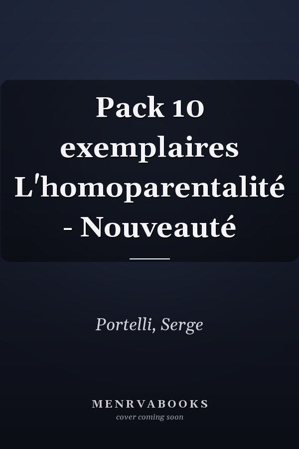 Pack 10 exemplaires L'homoparentalité - Nouveauté