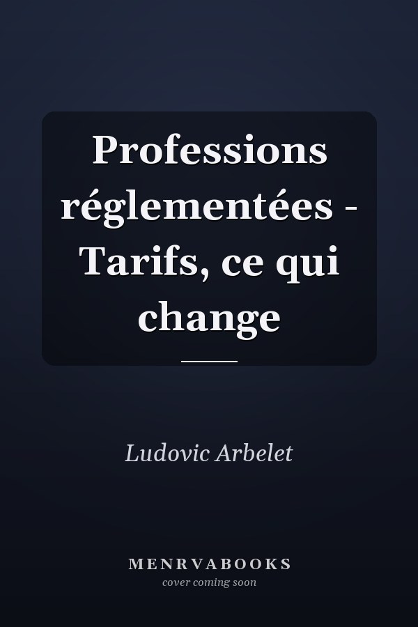 Professions réglementées - Tarifs, ce qui change