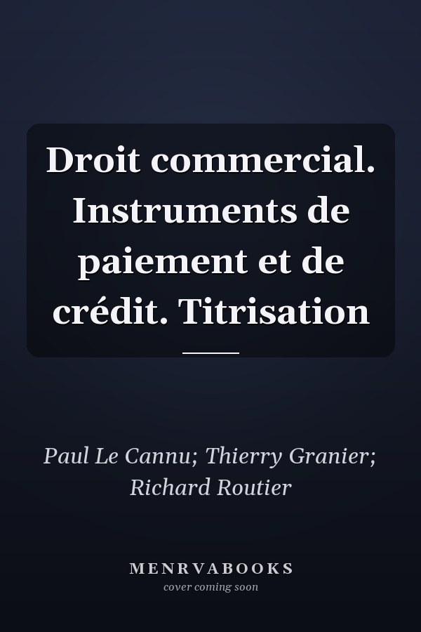 Droit commercial. Instruments de paiement et de crédit. Titrisation
