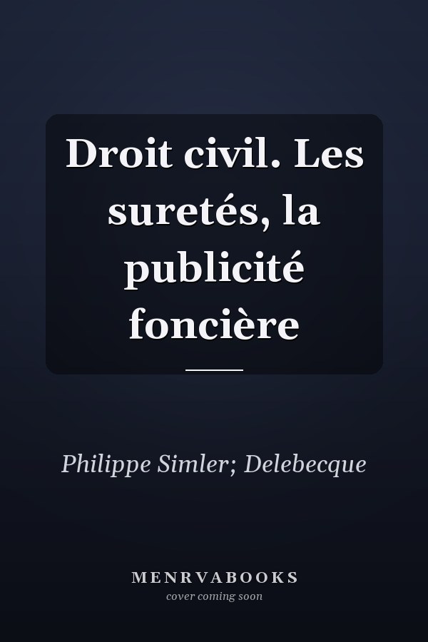 Droit civil. Les suretés, la publicité foncière