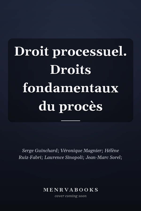 Droit processuel. Droits fondamentaux du procès