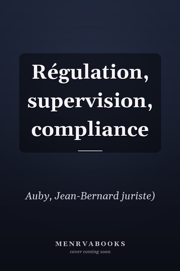 Régulation, supervision, compliance