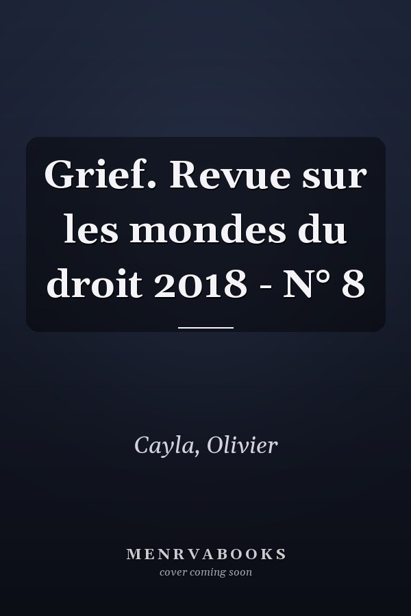 Grief. Revue sur les mondes du droit 2018 - N° 8