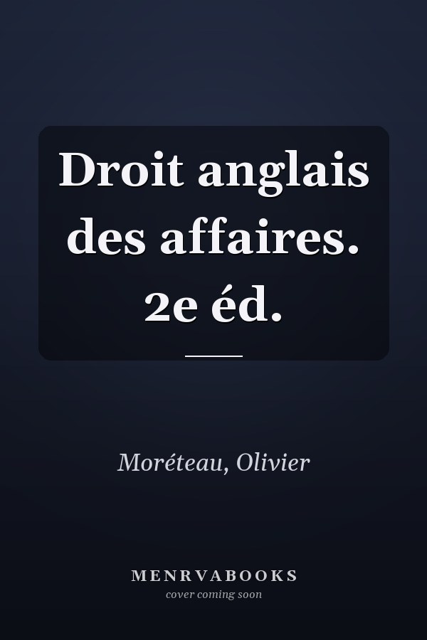 Droit anglais des affaires. 2e éd.