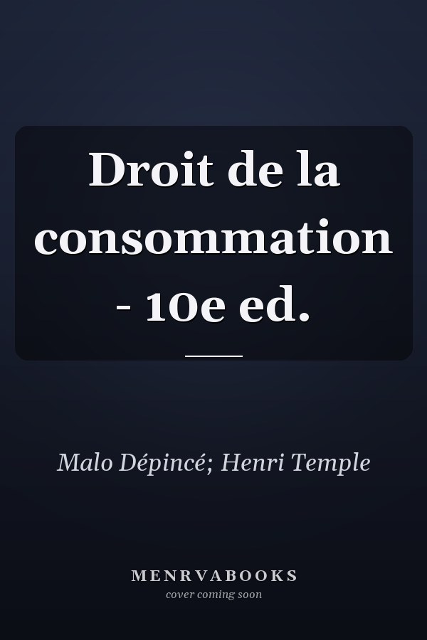 Droit de la consommation - 10e ed.
