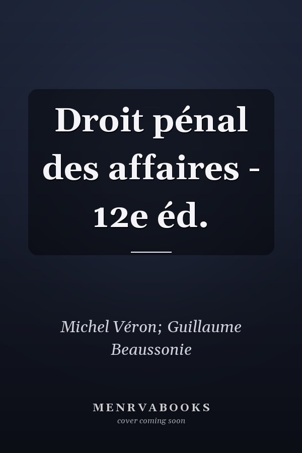 Droit pénal des affaires - 12e éd.