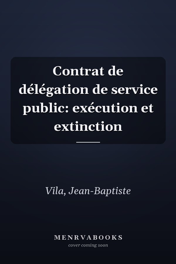 Contrat de délégation de service public: exécution et extinction