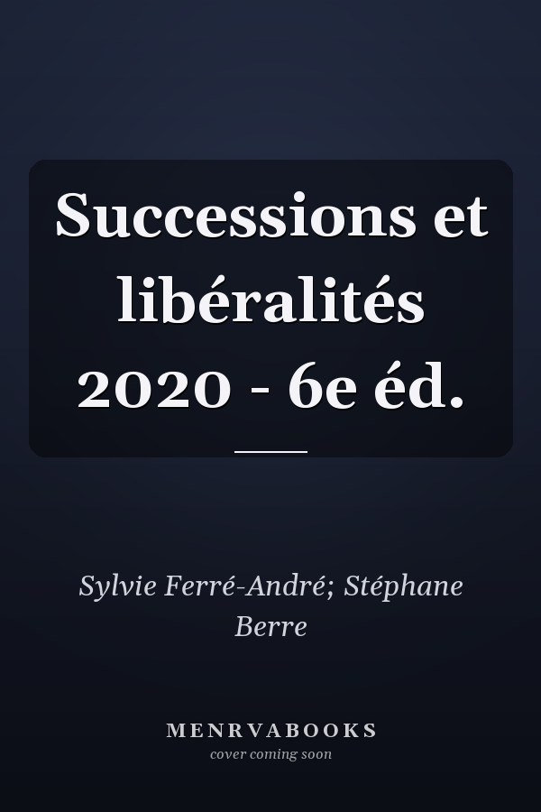 Successions et libéralités 2020 - 6e éd.