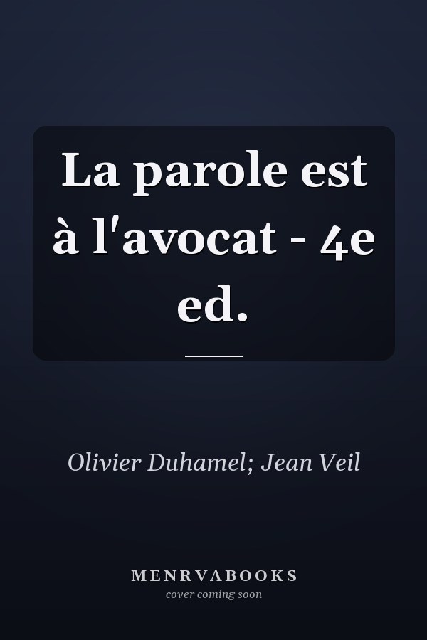 La parole est à l'avocat - 4e ed.