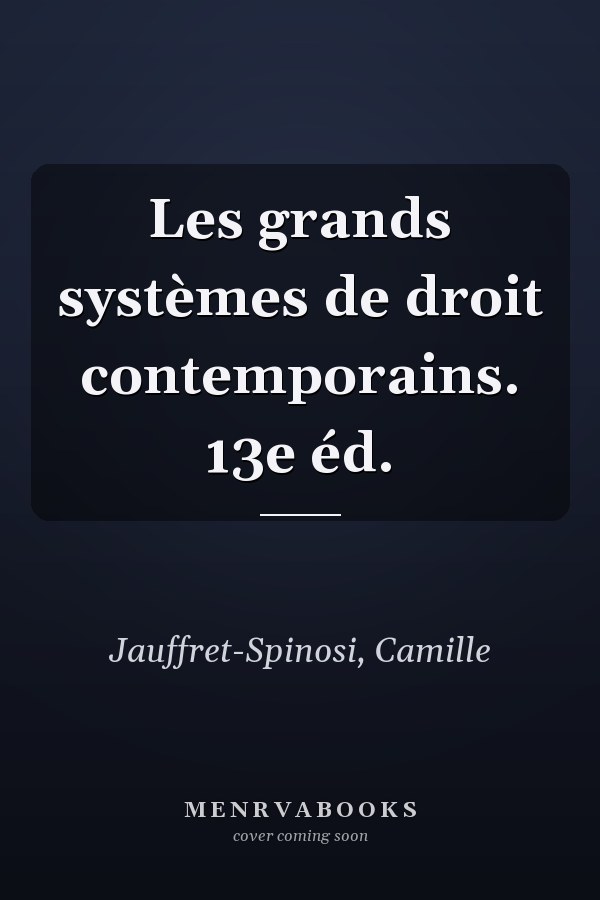 Les grands systèmes de droit contemporains. 13e éd.