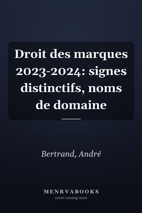 Droit des marques 2023-2024: signes distinctifs, noms de domaine