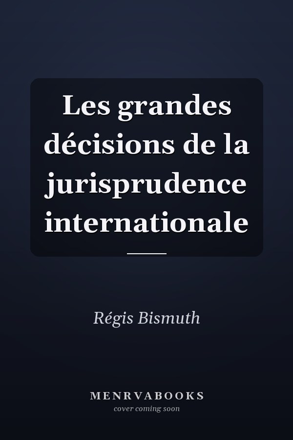 Les grandes décisions de la jurisprudence internationale