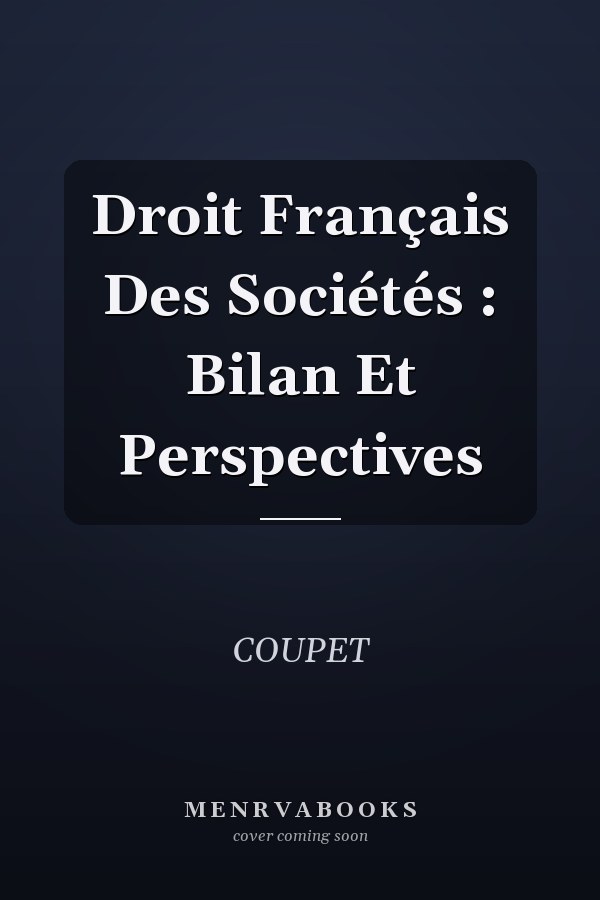 Droit Français Des Sociétés : Bilan Et Perspectives