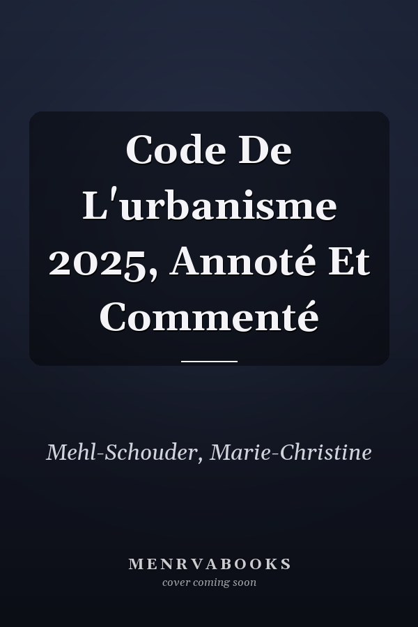 Code De L'urbanisme 2025, Annoté Et Commenté