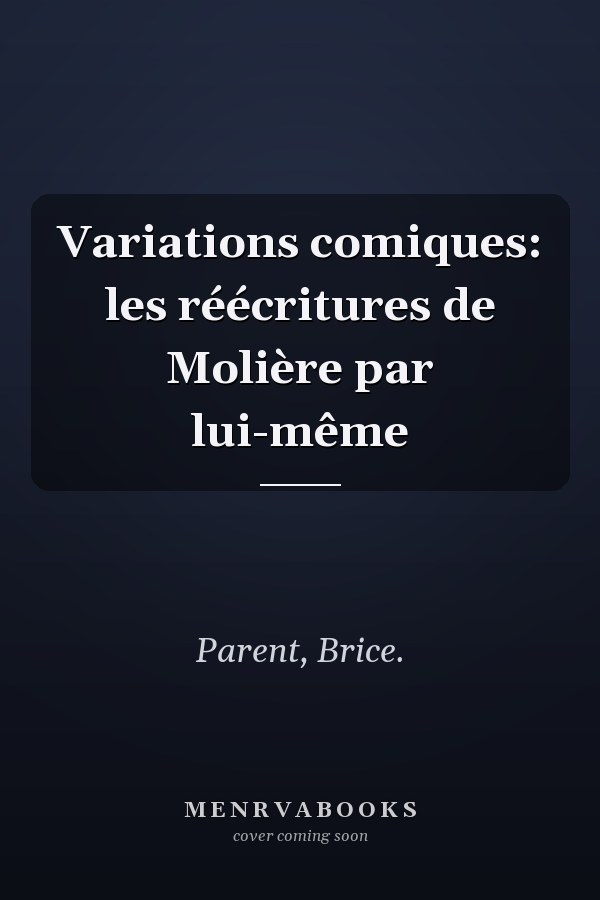 Variations comiques: les réécritures de Molière par lui-même