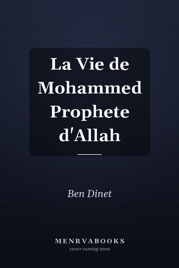 La Vie de Mohammed Prophete d'Allah