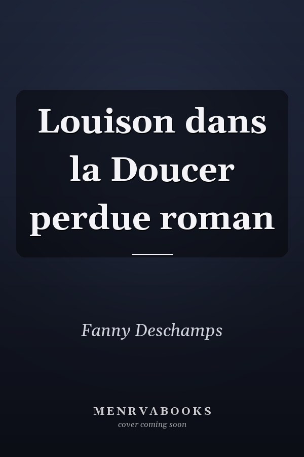 Louison dans la Doucer perdue roman