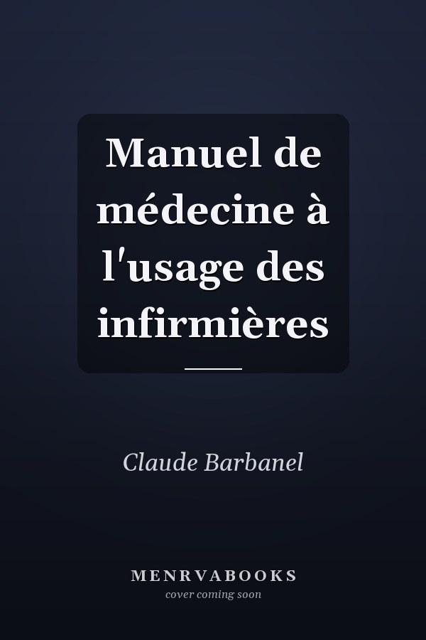 Manuel de médecine à l'usage des infirmières