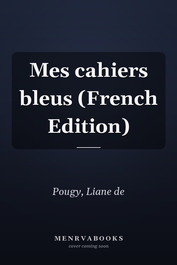 Mes cahiers bleus (French Edition)