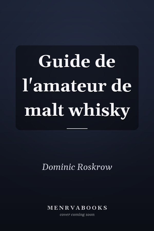 Guide de l'amateur de malt whisky