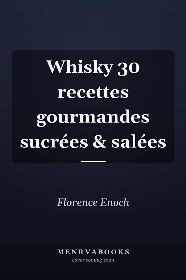 Whisky 30 recettes gourmandes sucrées & salées
