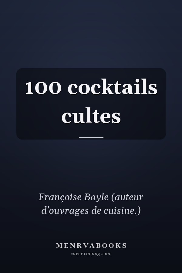 100 cocktails cultes